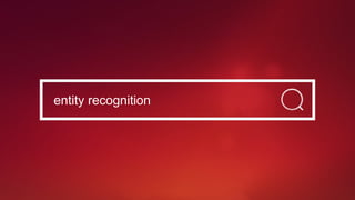 entity recognition
 