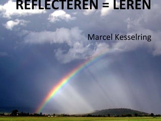 REFLECTEREN = LEREN Marcel Kesselring 