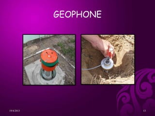 GEOPHONE
19/4/2013 13
 