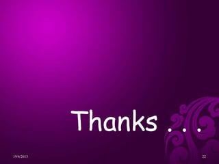 Thanks . . .
19/4/2013 22
 