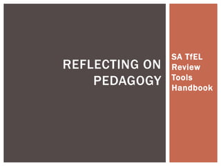 SA TfEL Review Tools Handbook Reflecting on Pedagogy 