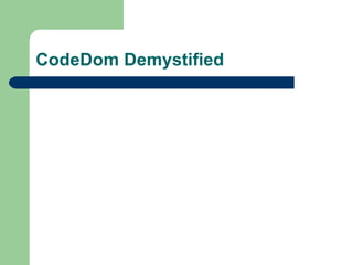 CodeDom Demystified 