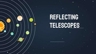 Reflecting
telescopes
 