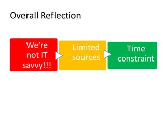 Overall Reflection
We’re Limited Time
not IT sources constraint
savvy!!!