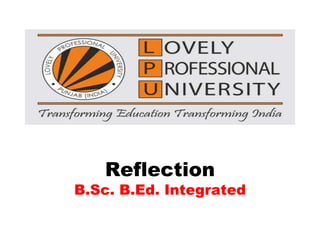 Reflection
B.Sc. B.Ed. Integrated
 