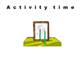 A c t i v i t y t i m e
 