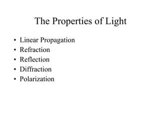 The Properties of Light ,[object Object],[object Object],[object Object],[object Object],[object Object]