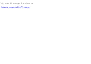 "Give orphans their property, and do not substitute bad
Get more content on HelpWriting.net
 