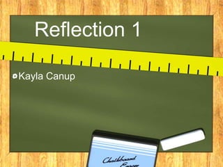 Reflection 1

Kayla Canup
 