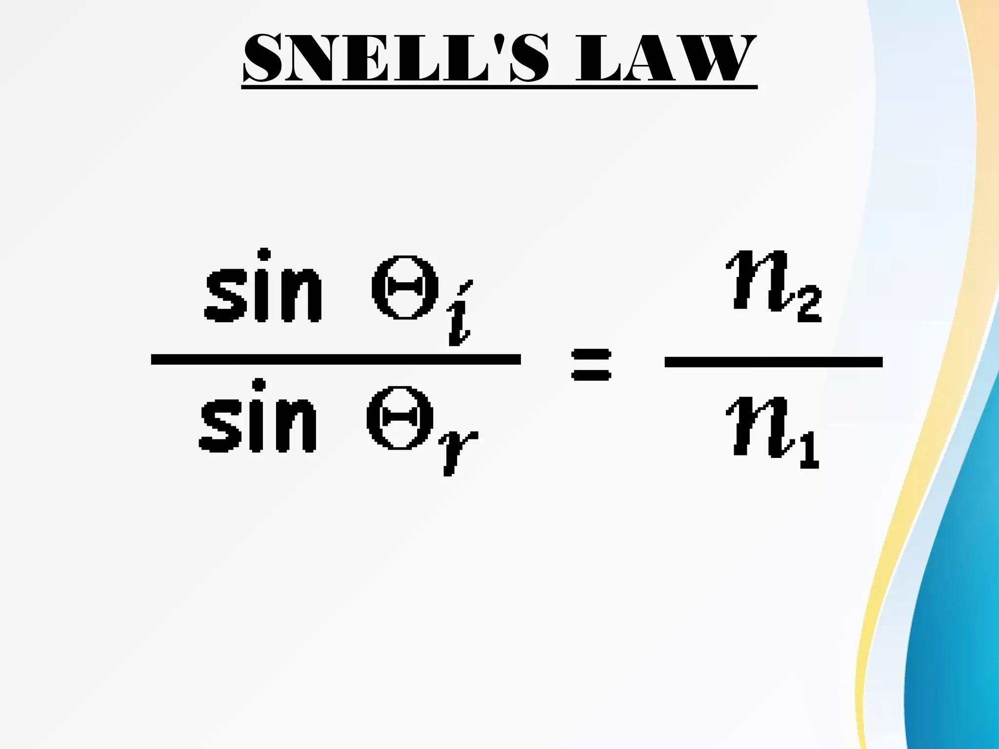SNELL'S LAW
 