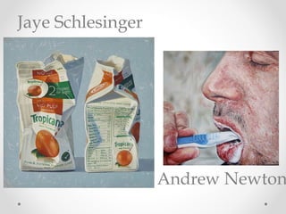Andrew Newton
Jaye Schlesinger
 