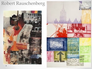 Robert Rauschenberg
 