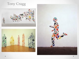 Tony Cragg
 