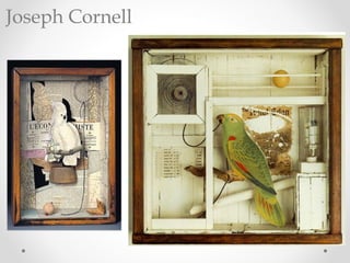 Joseph Cornell
 