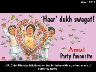 U.P. Chief Minister felicitated on her birthday with a garland made of currency notes  March 2010 