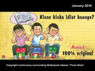 Copyright controversy surrounding Bollywood release- 'Three Idiots'   January 2010 