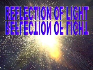 reflectionoflight-100829070425-phpapp02.pptx