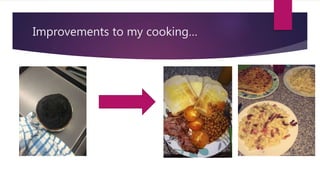 Improvements to my cooking…
 