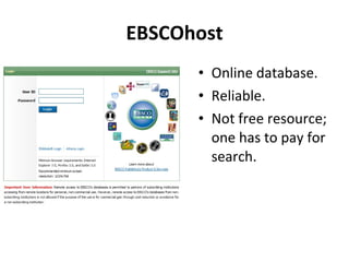 EBSCOhost Online database. Reliable. Not free resource; one has to pay for search. 
