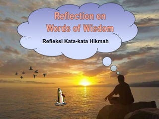 1
Refleksi Kata-kata Hikmah
 