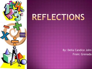Reflections By: Della Candice John From: Grenada 