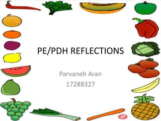 PE/PDH REFLECTIONS 
Parvaneh Aran 
17288327 
 