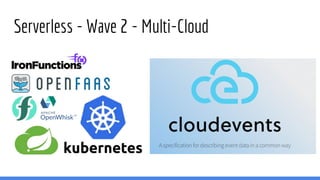 Serverless - Wave 2 - Multi-Cloud
 