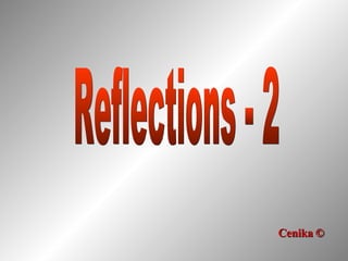 Reflections - 2 © Cenika 