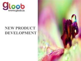 NEW PRODUCT
DEVELOPMENT
 