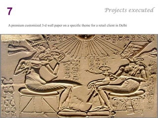 Projects executed
7
A premium customized 3-d wall paper on a specific theme for a retail client in Delhi
 