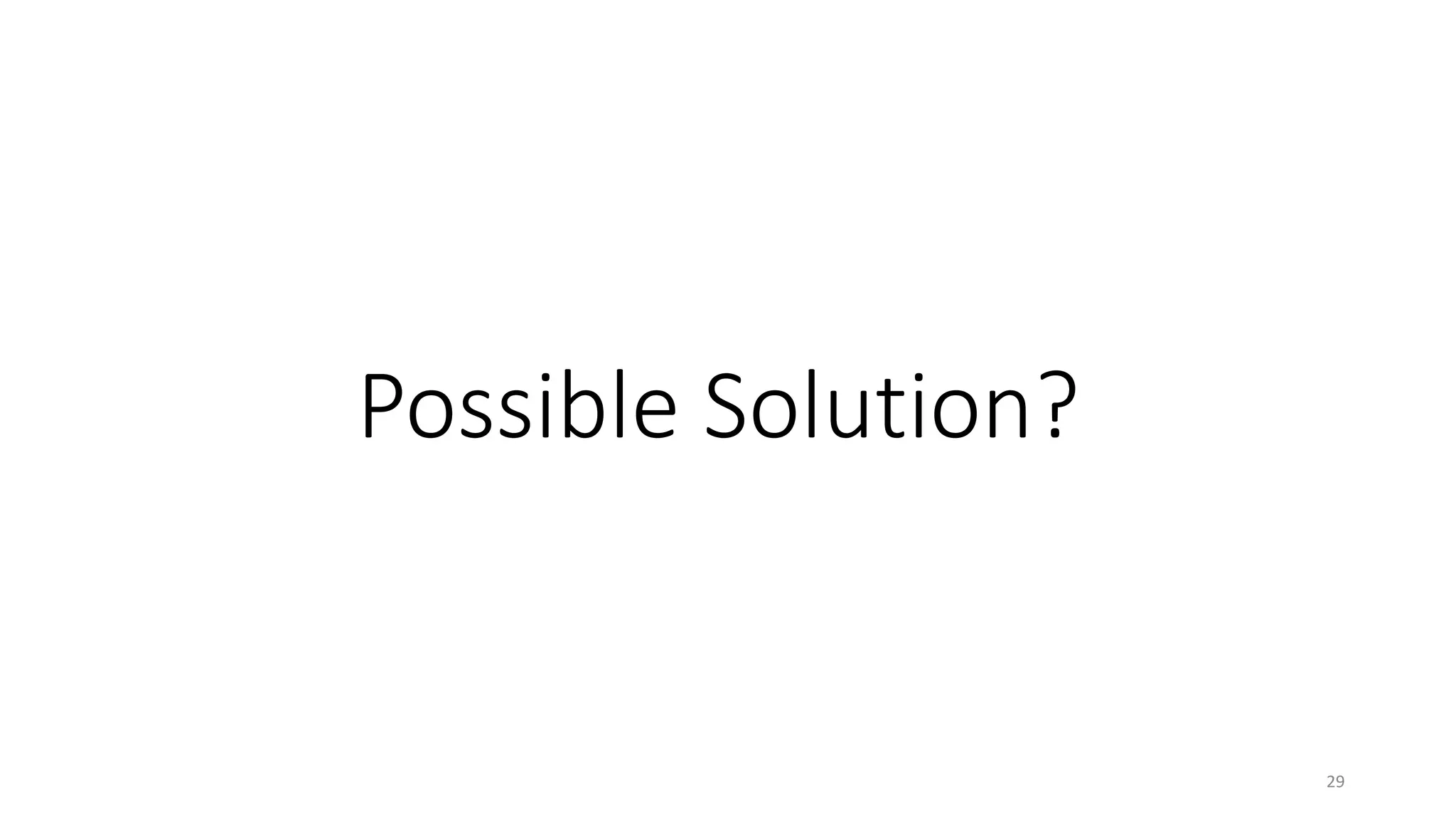 Possible Solution?
29
 