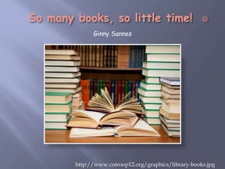 Ginny Sannes
http://www.cotroop12.org/graphics/library-books.jpg
 