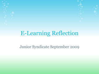 E-Learning Reflection

Junior Syndicate September 2009
 