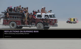 REFLECTIONS ON BURNING MAN
Where community and possibility intersect
JANUARY 30, 2014

 