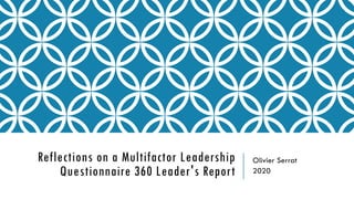 Reflections on a Multifactor Leadership
Questionnaire 360 Leader's Report
Olivier Serrat
2020
 