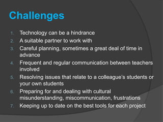 ImplementationLocate possible partnersProject development (what and how it might be achieved) and possible tools Clear and realistic expectations for each partner Realistic timeframe for communication/ feedback