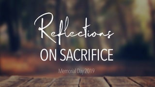 Reflections
ONSACRIFICE
MemorialDay2019
 