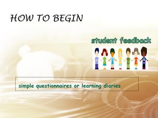 HOW TO BEGIN 
 