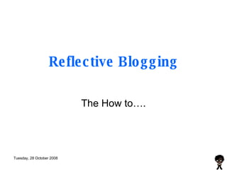 Reflective Blogging The How to…. 