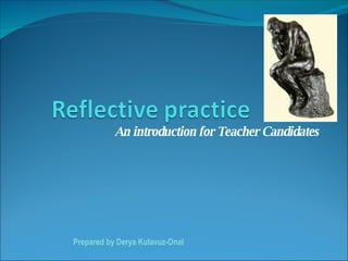 An introduction for Teacher Candidates Prepared by Derya Kulavuz-Onal 