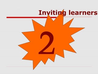 Inviting learners
2
 