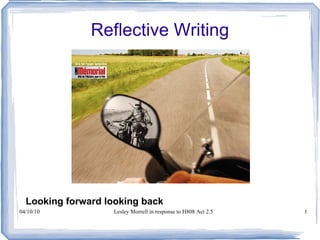 Reflective Writing Looking forward looking back 