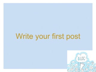 Write your first post
 