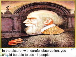 30
In the picture, with careful observation, you
should be able to see 11 people
 