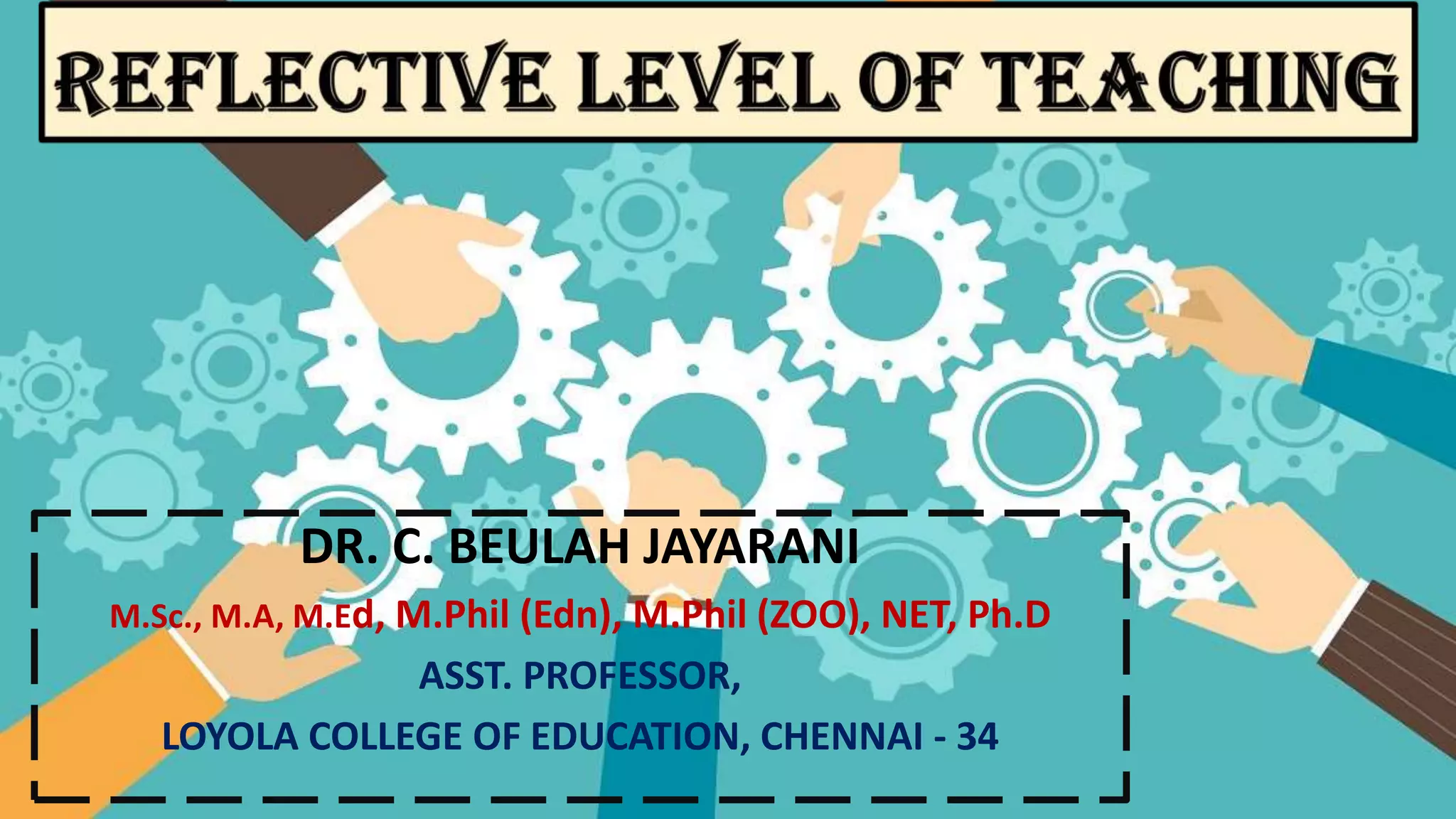 DR. C. BEULAH JAYARANI
M.Sc., M.A, M.Ed, M.Phil (Edn), M.Phil (ZOO), NET, Ph.D
ASST. PROFESSOR,
LOYOLA COLLEGE OF EDUCATION, CHENNAI - 34
 