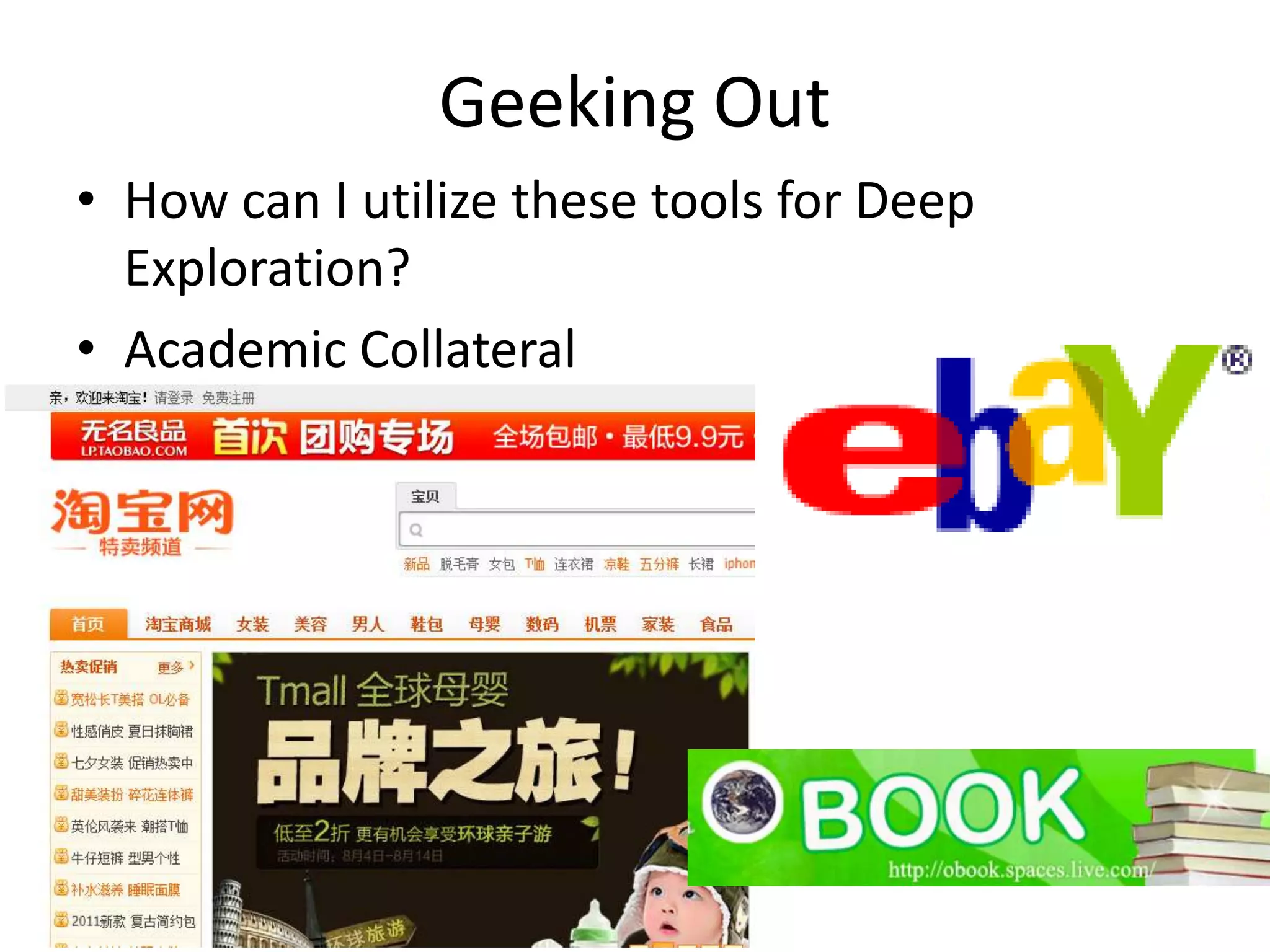Geeking OutHow can I utilize these tools for Deep Exploration?Academic Collateral