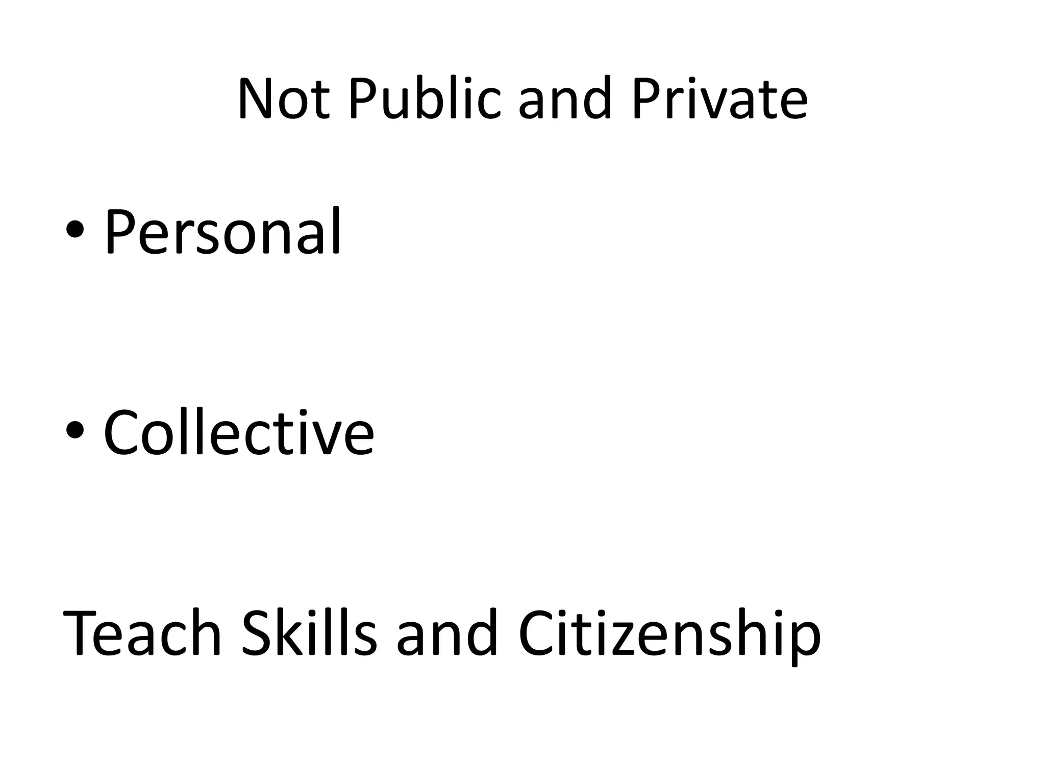 Not Public and PrivatePersonalCollectiveTeach Skills and Citizenship 