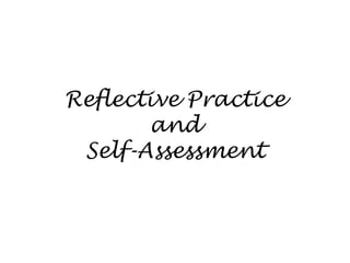 Reflective Practice and Self-Assessment 