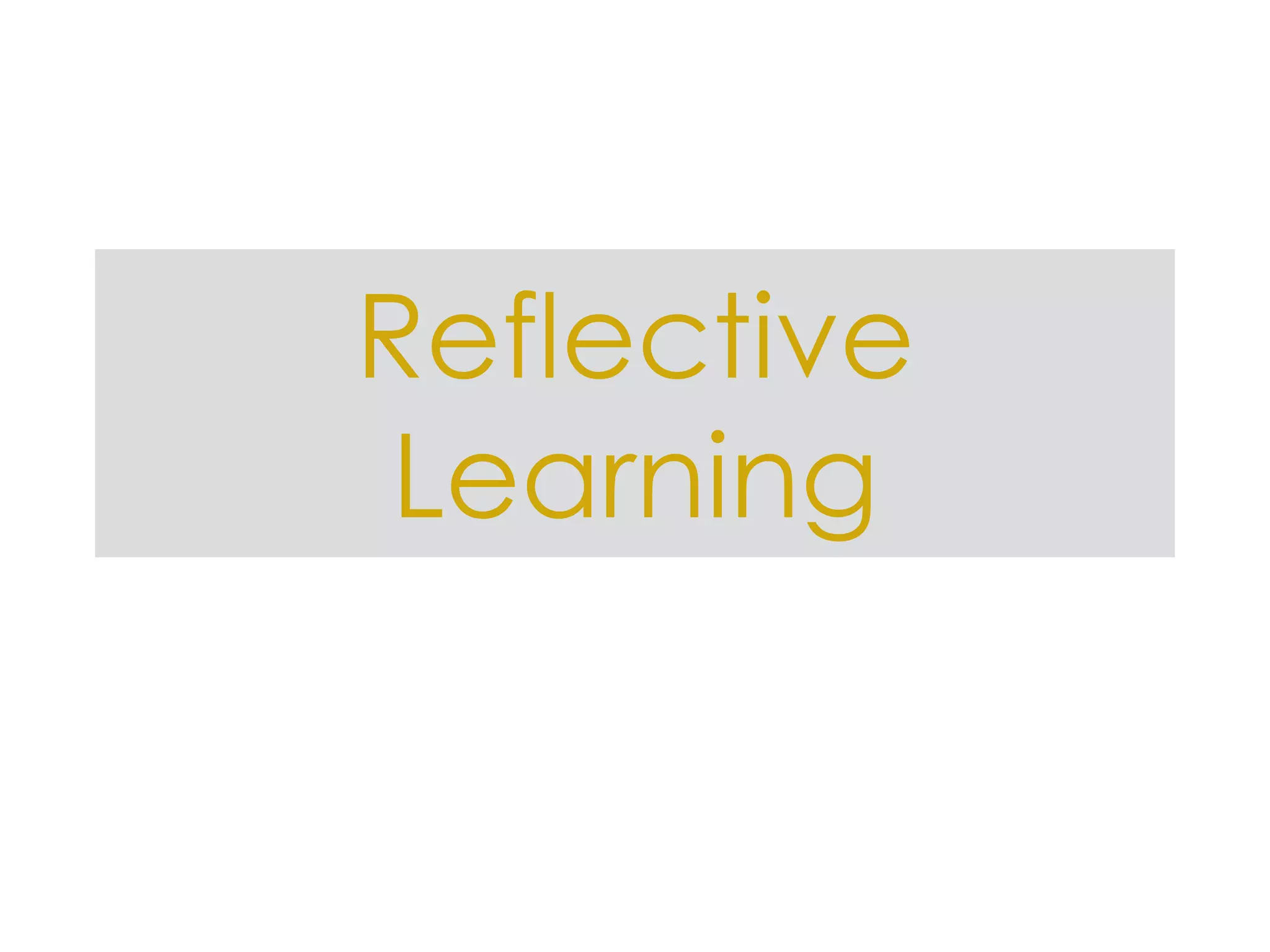Why does Reflective Learning matter?