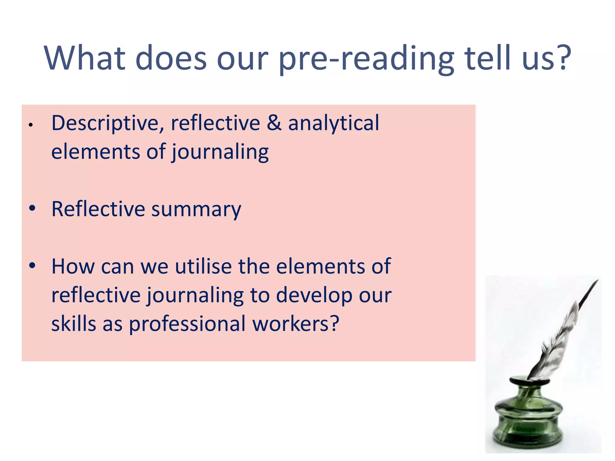 What does our pre-reading tell us?Descriptive, reflective & analytical  	elements of journaling